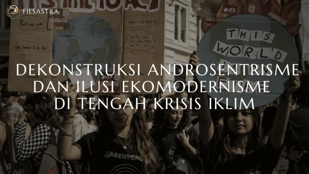 Kritik Ekofeminisme_ Dekonstruksi Androsentrisme dan Ilusi Ekomodernisme di Tengah Krisis Iklim